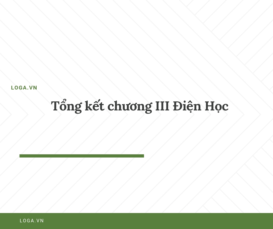 tong-ket-chuong-iii-dien-hoc