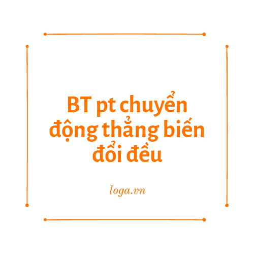 bai-tap-phuong-trinh-chuyen-dong-thang-bien-doi-deu