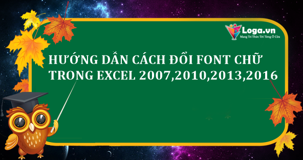 huong-dan-cach-doi-font-chu-trong-ecel-2007-2010-2013-2016