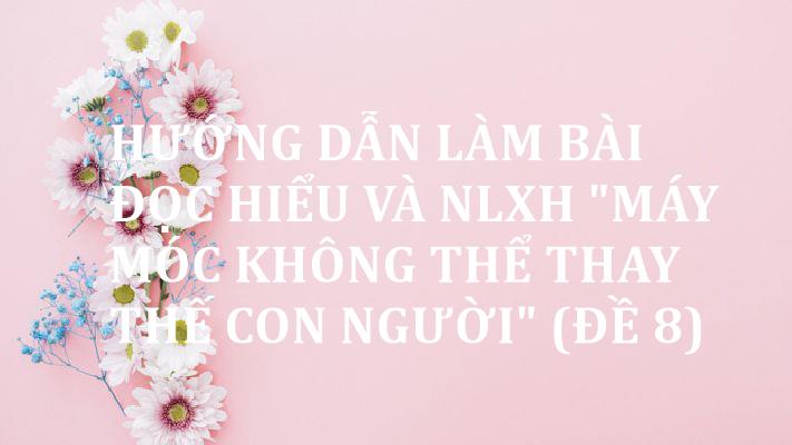 huong-dan-lam-bai-doc-hieu-va-nlh-may-moc-khong-the-thay-the-con-nguoi-de-8