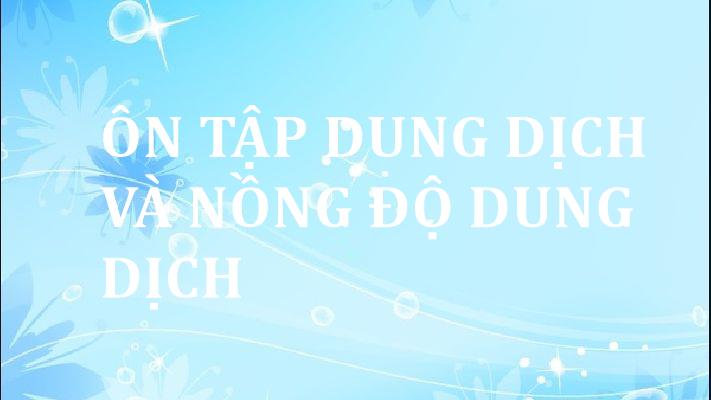 on-tap-dung-dich-va-nong-do-dung-dich