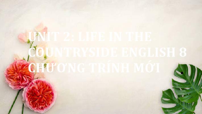 unit-2-life-in-the-countryside-english-8-chuong-trinh-moi