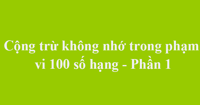 cong-tru-khong-nho-trong-pham-vi-100